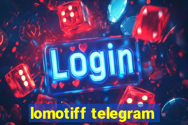 lomotiff telegram